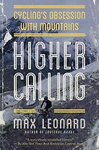 The Best Cycling Books - Higher Calling: Road Cycling’s Obsession with the Mountains by Max Leonard