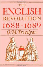 The best books on The Glorious Revolution - The English Revolution 1688-1689 by GM Trevelyan The best books on The Glorious Revolution - The English Revolution 1688-1689 by GM Trevelyan