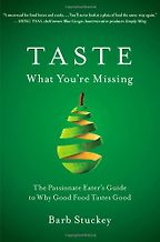 The best books on The Senses - Taste What You're Missing by Barb Stuckey The best books on The Senses - Taste What You're Missing by Barb Stuckey
