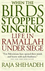 When the Birds Stopped Singing by Raja Shehadeh When the Birds Stopped Singing by Raja Shehadeh