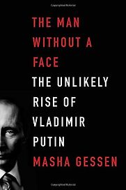 The Man Without a Face by Masha Gessen The Man Without a Face by Masha Gessen