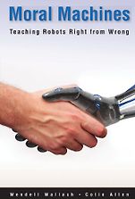 Ethics for Artificial Intelligence Books - Moral Machines: Teaching Robots Right From Wrong by Wendell Wallach and Colin Allen Ethics for Artificial Intelligence Books - Moral Machines: Teaching Robots Right From Wrong by Wendell Wallach and Colin Allen