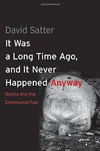 The best books on Putin and Russian History - It Was a Long Time Ago, and It Never Happened Anyway by David Satter