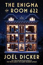 The Enigma of Room 622 by Joël Dicker The Enigma of Room 622 by Joël Dicker