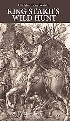 Five of the Best Works of Belarusian Literature - King Stakh's Wild Hunt by Uładzimir Karatkievič Five of the Best Works of Belarusian Literature - King Stakh's Wild Hunt by Uładzimir Karatkievič