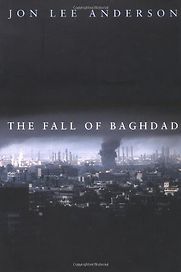 The Fall of Baghdad by Jon Lee Anderson The Fall of Baghdad by Jon Lee Anderson