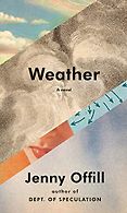The Funniest Books of 2020 - Weather: A Novel by Jenny Offill