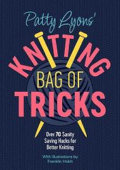 The best books on Knitting - Patty Lyons' Knitting Bag of Tricks: Over 70 sanity saving hacks for better knitting by Patty Lyons The best books on Knitting - Patty Lyons' Knitting Bag of Tricks: Over 70 sanity saving hacks for better knitting by Patty Lyons