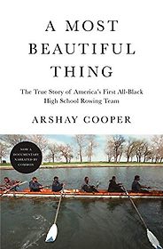 The Best Audiobooks of 2020 - A Most Beautiful Thing: The True Story of America's First All-Black High School Rowing Team by Adam Lazarre-White (narrator) & Arshay Cooper The Best Audiobooks of 2020 - A Most Beautiful Thing: The True Story of America's First All-Black High School Rowing Team by Adam Lazarre-White (narrator) & Arshay Cooper