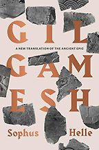 The best books on Immortality - The Epic of Gilgamesh by Anonymous & Sophus Helle (translator) The best books on Immortality - The Epic of Gilgamesh by Anonymous & Sophus Helle (translator)