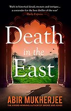 Death in the East by Abir Mukherjee Death in the East by Abir Mukherjee