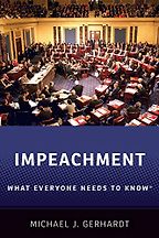 Impeachment: What Everyone Needs To Know by Michael J. Gerhardt Impeachment: What Everyone Needs To Know by Michael J. Gerhardt