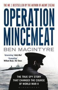 The best books on Spies - Operation Mincemeat: The True Spy Story that Changed the Course of World War II by Ben Macintyre