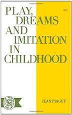 Play, Dreams and Imitation in Childhood by Jean Piaget