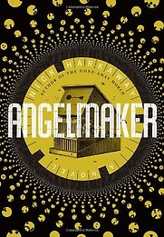 Angelmaker by Nick Harkaway Angelmaker by Nick Harkaway