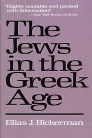 The best books on Religious and Social History in the Ancient World - The Jews In The Greek Age by Elias J Bickerman The best books on Religious and Social History in the Ancient World - The Jews In The Greek Age by Elias J Bickerman