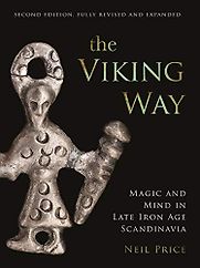 The Viking Way: Magic and Mind in Late Iron Age Scandinavia by Neil Price The Viking Way: Magic and Mind in Late Iron Age Scandinavia by Neil Price