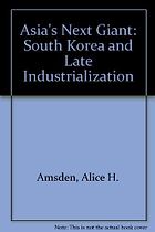 The best books on Industrial Policy - Asia's Next Giant: South Korea and Late Industrialization by Alice Amsden