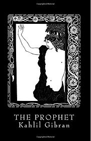 The Prophet by Kahlil Gibran The Prophet by Kahlil Gibran