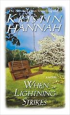 When Lightning Strikes: A Novel by Kristin Hannah When Lightning Strikes: A Novel by Kristin Hannah