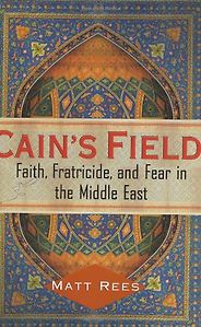 The best books on Perspectives Israel and Palestine - Cain's Field by Matt Rees The best books on Perspectives Israel and Palestine - Cain's Field by Matt Rees