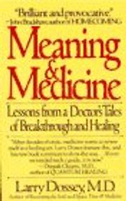 Meaning & Medicine by Larry Dossey Meaning & Medicine by Larry Dossey