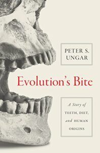 The best books on Anthropology - Evolution's Bite: A Story of Teeth, Diet, and Human Origins by Peter Ungar
