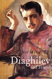 The best books on Contemporary Art - Diaghilev and Friends by Joy Melville The best books on Contemporary Art - Diaghilev and Friends by Joy Melville