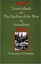 The best books on Jewish Vienna - Tante Jolesch or the Decline of the West in Anecdotes by Friedrich Torberg & Maria Poglitsch Bauer (translator) The best books on Jewish Vienna - Tante Jolesch or the Decline of the West in Anecdotes by Friedrich Torberg & Maria Poglitsch Bauer (translator)