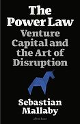 The Best Business Books of 2022: the Financial Times Business Book of the Year Award - The Power Law: Venture Capital and the Art of Disruption by Sebastian Mallaby The Best Business Books of 2022: the Financial Times Business Book of the Year Award - The Power Law: Venture Capital and the Art of Disruption by Sebastian Mallaby