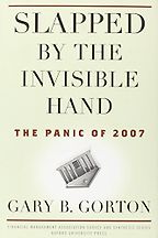 Slapped by the Invisible Hand by Gary Gorton Slapped by the Invisible Hand by Gary Gorton