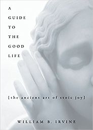 The best books on Stoicism - A Guide to the Good Life by William B Irvine The best books on Stoicism - A Guide to the Good Life by William B Irvine