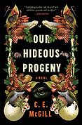 The Best Adventure Novels: The 2024 Wilbur Smith Prize - Our Hideous Progeny by C. E. McGill