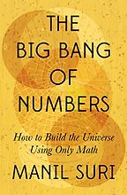 The Best Literary Science Writing: The 2023 PEN/E.O. Wilson Book Award - The Big Bang of Numbers: How to Build the Universe Using Only Math by Manil Suri The Best Literary Science Writing: The 2023 PEN/E.O. Wilson Book Award - The Big Bang of Numbers: How to Build the Universe Using Only Math by Manil Suri