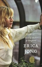 Inventing Memory by Erica Jong Inventing Memory by Erica Jong
