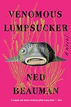 Venomous Lumpsucker: A Novel by Ned Beauman