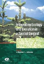 Integrating Ecology and Evolution in a Spatial Context by Jonathan Silvertown