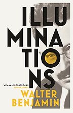 The best books on Inspiration for Writing and Art - Illuminations by Walter Benjamin