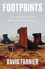 Footprints: In Search of Future Fossils by David Farrier Footprints: In Search of Future Fossils by David Farrier
