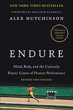 The best books on Running - Endure: Mind, Body, and the Curiously Elastic Limits of Human Performance by Alex Hutchinson The best books on Running - Endure: Mind, Body, and the Curiously Elastic Limits of Human Performance by Alex Hutchinson
