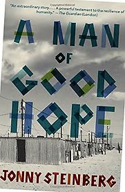 A Man of Good Hope by Jonny Steinberg A Man of Good Hope by Jonny Steinberg