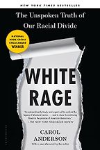 The best books on Anger at Racial Injustice - White Rage: The Unspoken Truth of Our Racial Divide by Carol Anderson The best books on Anger at Racial Injustice - White Rage: The Unspoken Truth of Our Racial Divide by Carol Anderson