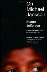 Margo Jefferson on Cultural Memoirs - On Michael Jackson by Margo Jefferson
