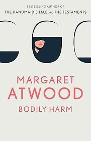 Bodily Harm by Margaret Atwood Bodily Harm by Margaret Atwood
