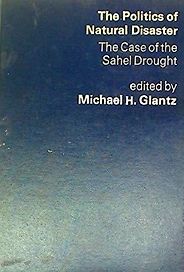 The best books on Disaster Diplomacy - The Politics of Natural Disaster: The Case of the Sahel Drought by Michael H Glantz (ed)