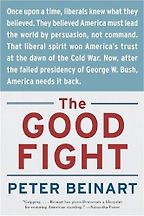 The Good Fight by Peter Beinart The Good Fight by Peter Beinart