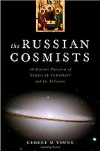 The best books on Transhumanism - The Russian Cosmists: The Esoteric Futurism of Nikolai Fedorov and His Followers by George M. Young The best books on Transhumanism - The Russian Cosmists: The Esoteric Futurism of Nikolai Fedorov and His Followers by George M. Young