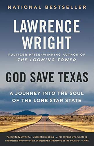 God Save Texas: A Journey into the Soul of the Lone Star State by Lawrence Wright