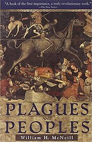 Plagues and Peoples by William McNeill Plagues and Peoples by William McNeill