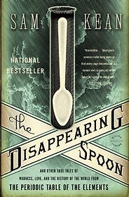 The Best Chemistry Books - The Disappearing Spoon: And Other True Tales of Madness, Love, and the History of the World from the Periodic Table of the Elements by Sam Kean The Best Chemistry Books - The Disappearing Spoon: And Other True Tales of Madness, Love, and the History of the World from the Periodic Table of the Elements by Sam Kean